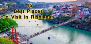 15 best Places To Visit In Rishikesh