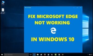 Microsoft Edge Not Working how to fix